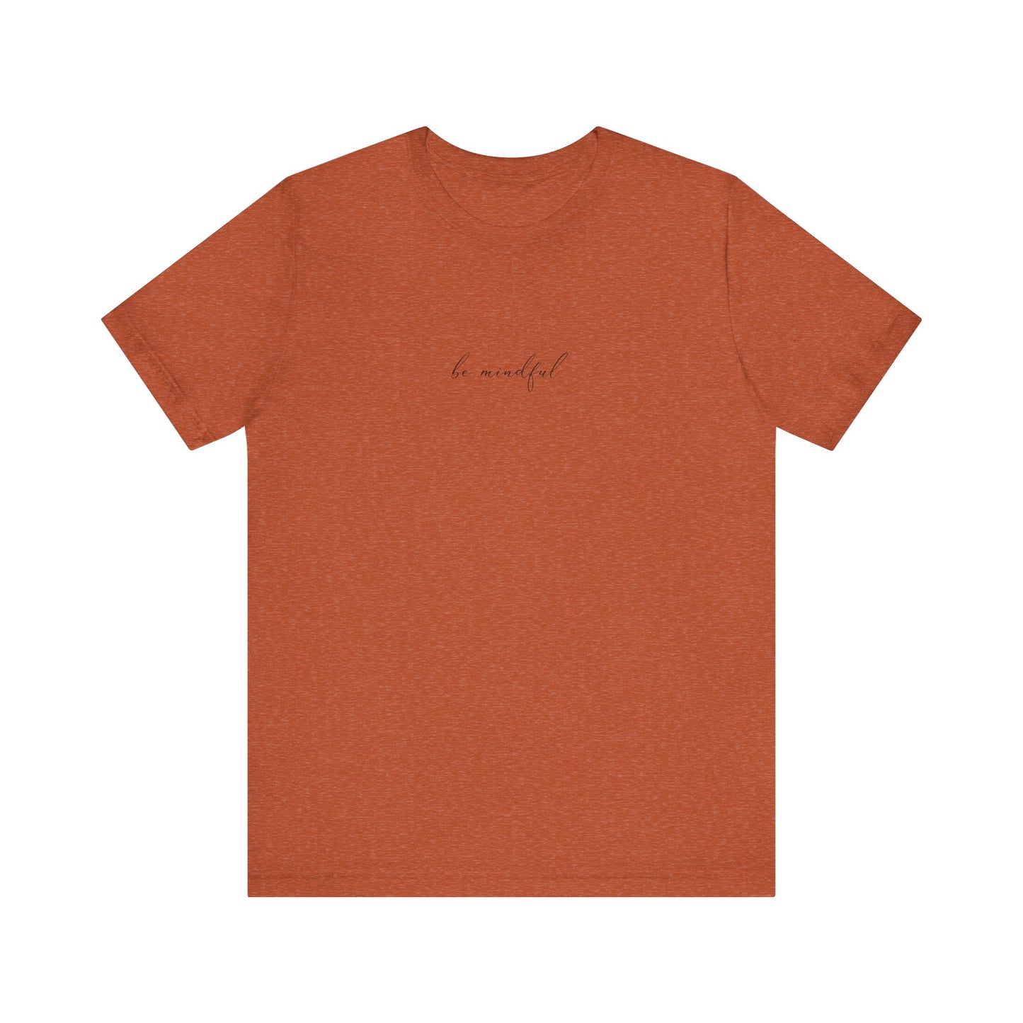 Be Mindful Unisex Tee