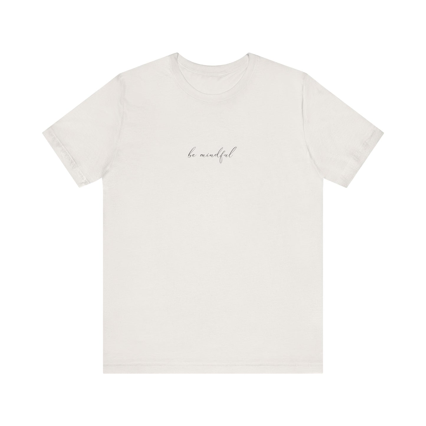 Be Mindful Unisex Tee