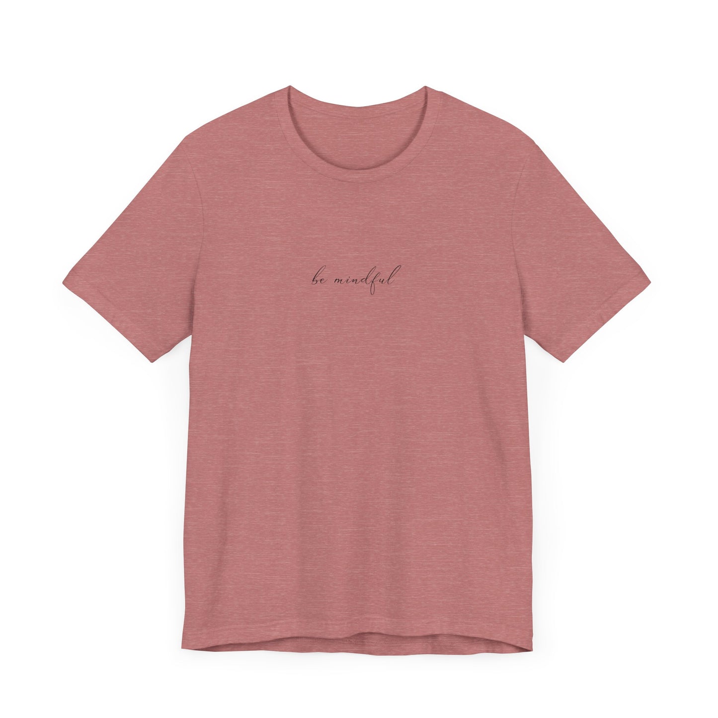 Be Mindful Unisex Tee