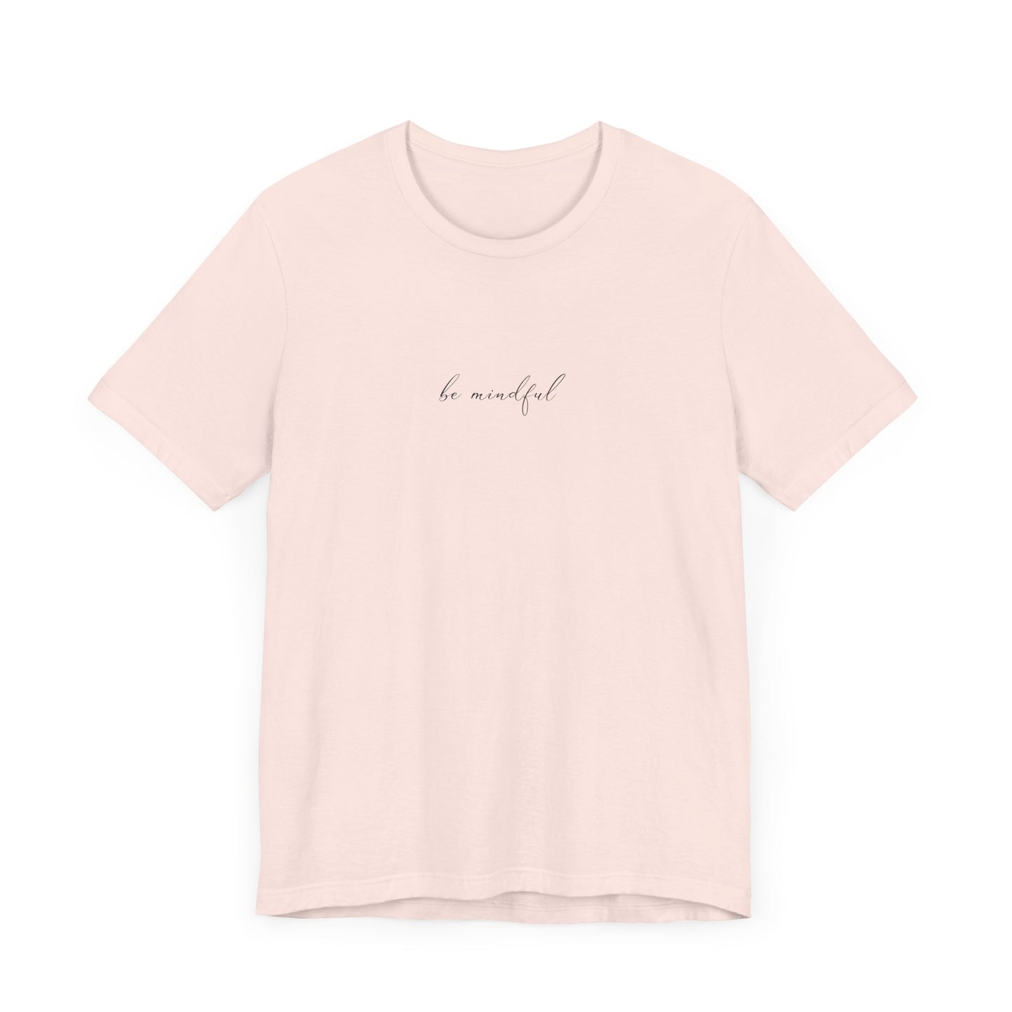 Be Mindful Unisex Tee