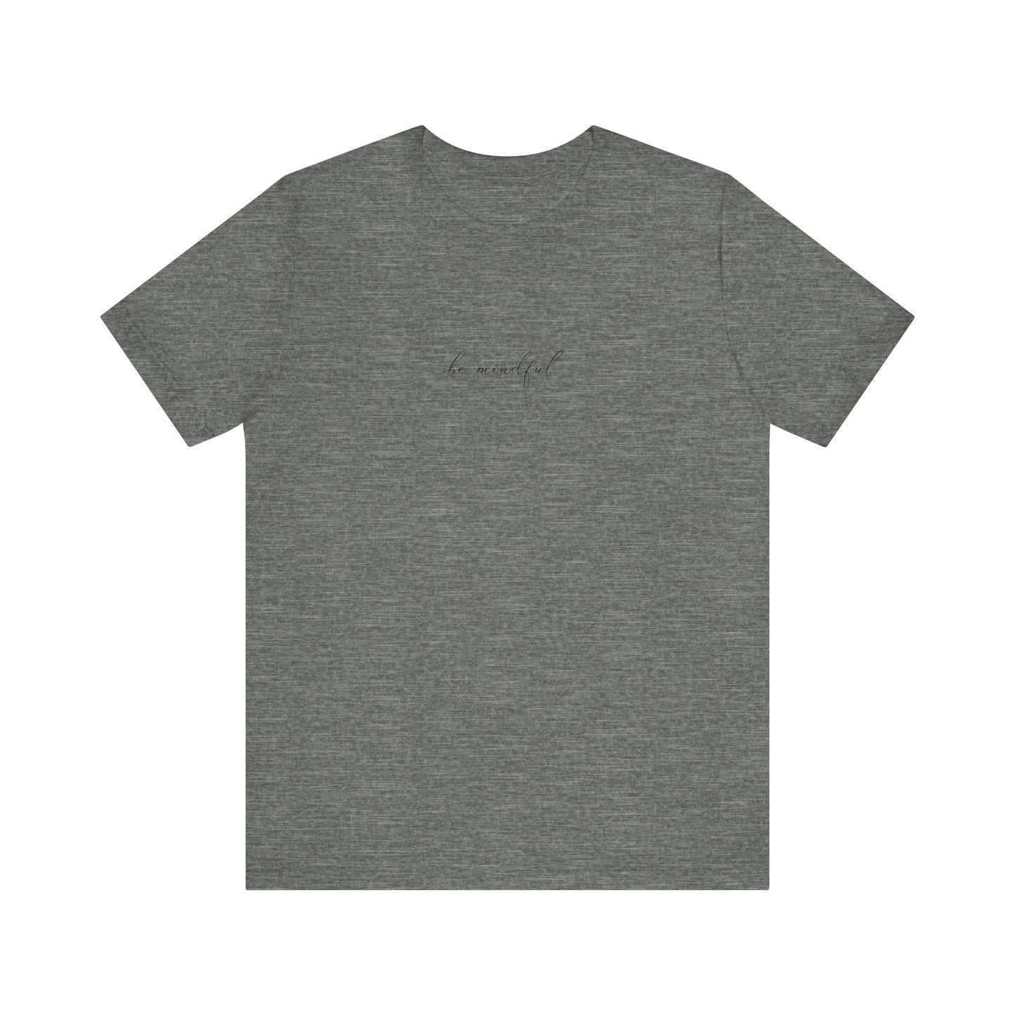 Be Mindful Unisex Tee