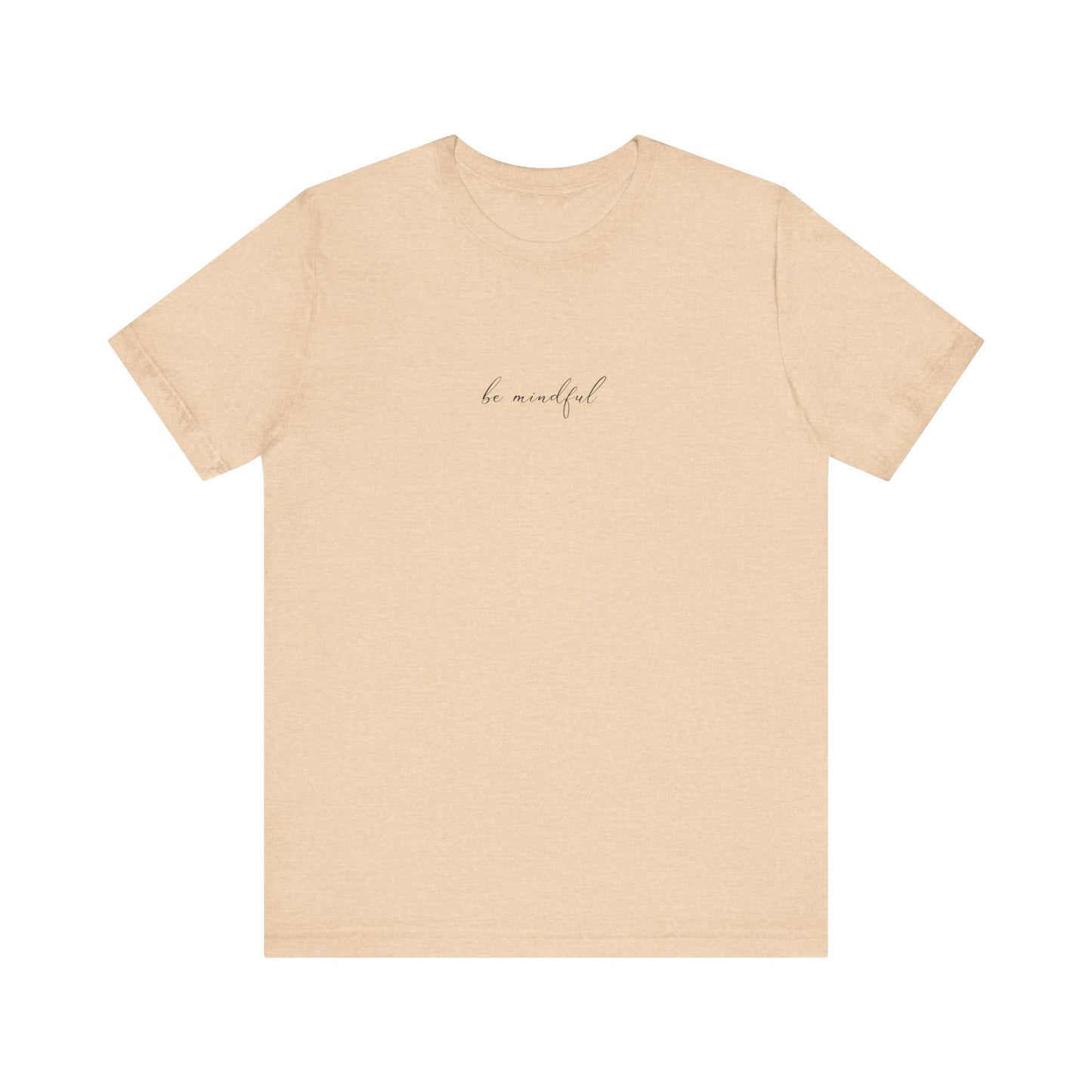 Be Mindful Unisex Tee