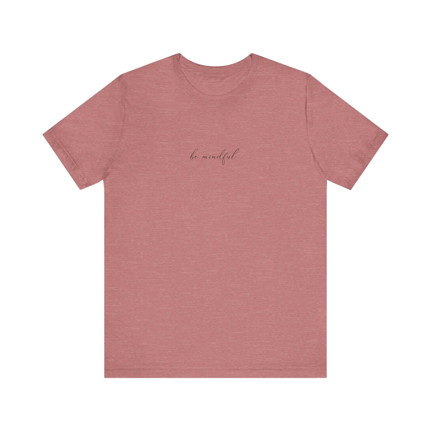 Be Mindful Unisex Tee