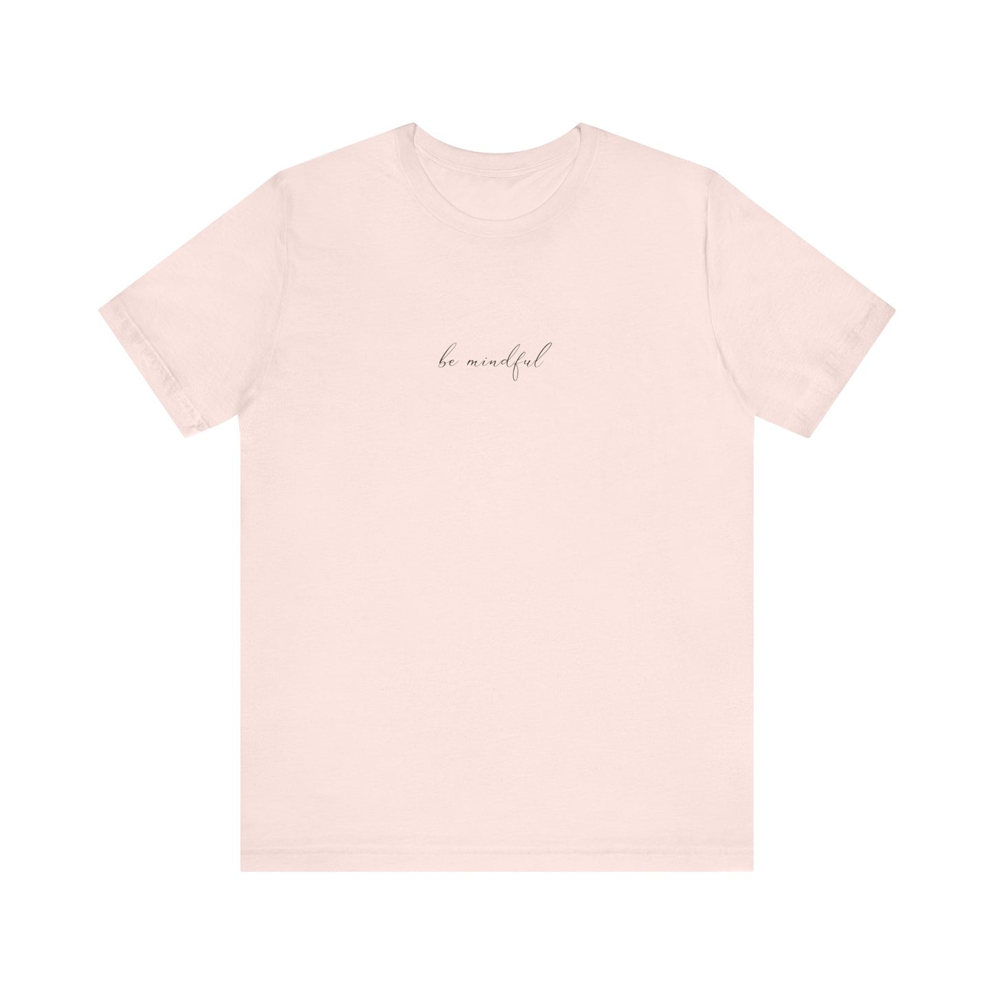 Be Mindful Unisex Tee