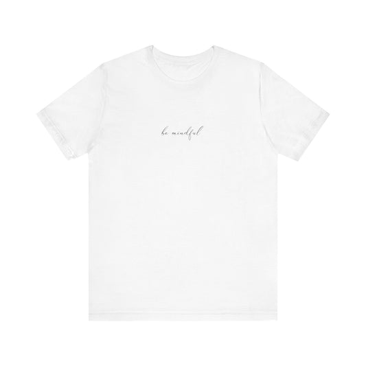 Be Mindful Unisex Tee